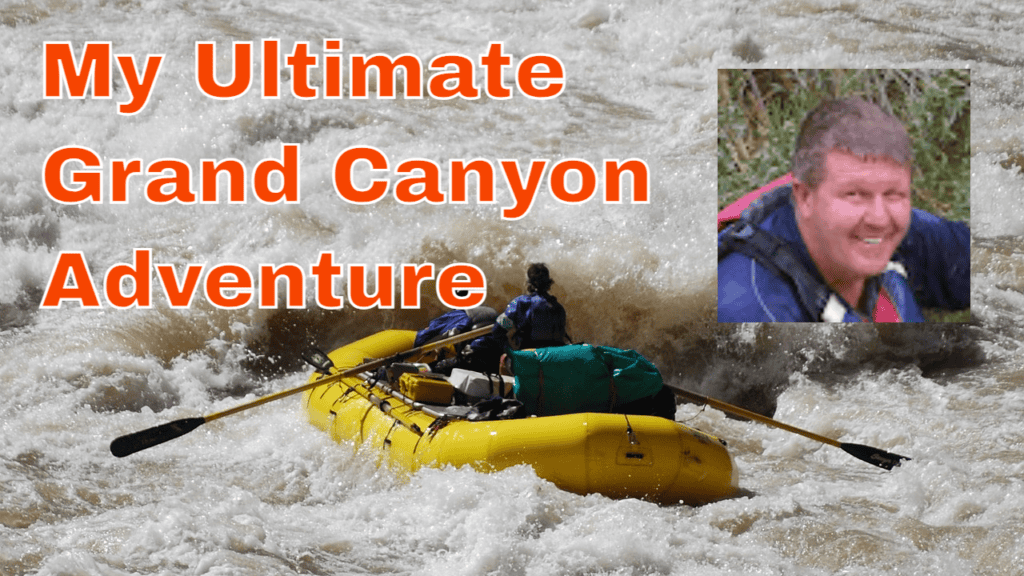 My Ultimate Grand Canyon Adventure of a Lifetime
